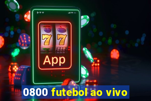 0800 futebol ao vivo